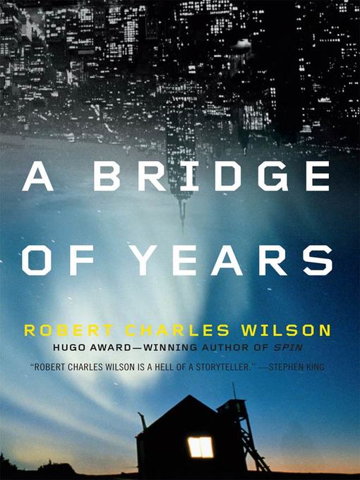 Title details for A Bridge of Years by Robert Charles Wilson - Wait list